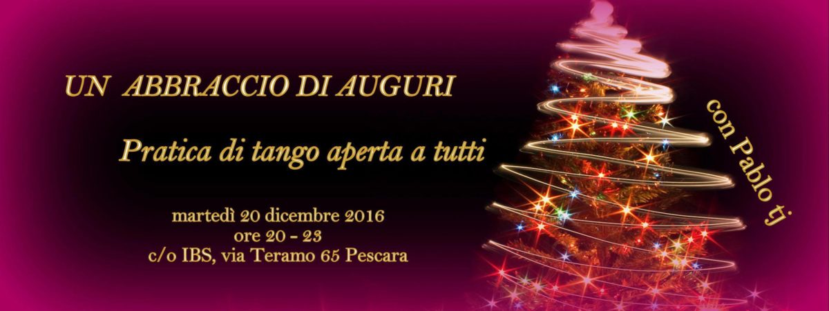 Un abbraccio dI Auguri - pratica di tango aperta a tutti Martedì dalle ore 20:00 alle ore 23:00 presso IBS Center, via Teramo 65 angolo via de Gasperi a Pescara
